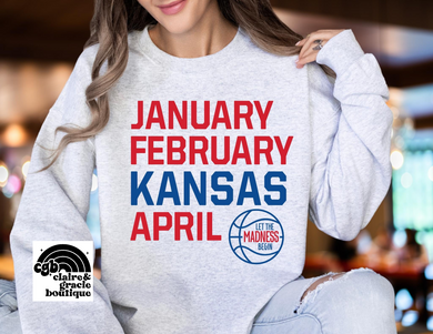 January February Kansas April| March Madness Kansas Sweatshirt |