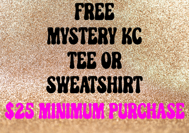 FREE MYSTERY KC TEE OR SWEATSHIRT WITH $25 PURCHASE