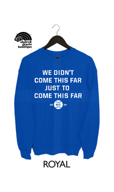 We didnt come this far KC | Choose your style | Adult Kids